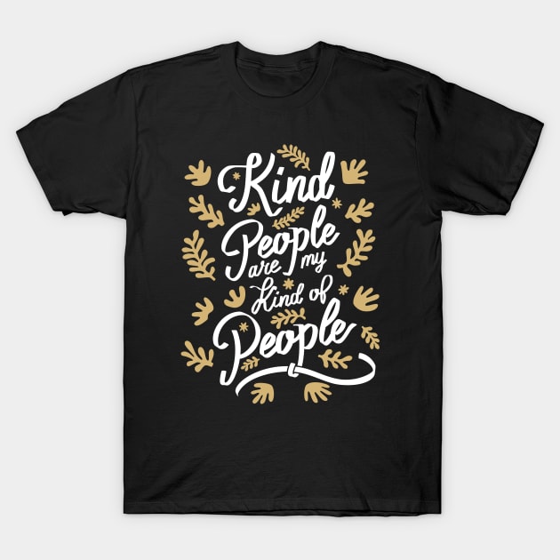 Kind People are my Kind of People - 4 T-Shirt by NeverDrewBefore